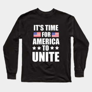 It's Time For America To Unite, Biden President Long Sleeve T-Shirt