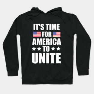It's Time For America To Unite, Biden President Hoodie