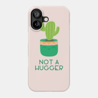 Not a Hugger Cute Cactus Succulent for House Plant Mom Phone Case