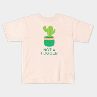 Not a Hugger Cute Cactus Succulent for House Plant Mom Kids T-Shirt