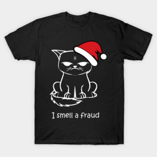 Christmas Cat - I smell Fraud T-Shirt
