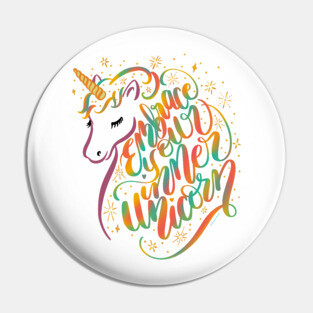 Embrace Your Inner Unicorn Unique Colorful Hand Lettering Design Pin