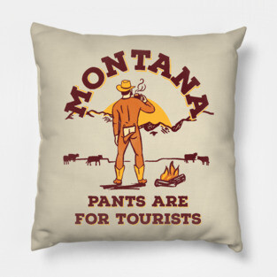 Montana: Pants Are For Tourists. Funny Retro Cowboy Art Pillow