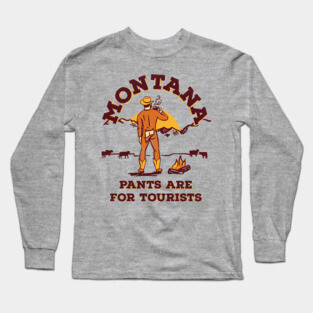 Montana: Pants Are For Tourists. Funny Retro Cowboy Art Long Sleeve T-Shirt