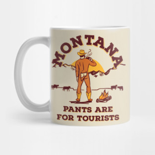Montana: Pants Are For Tourists. Funny Retro Cowboy Art Mug