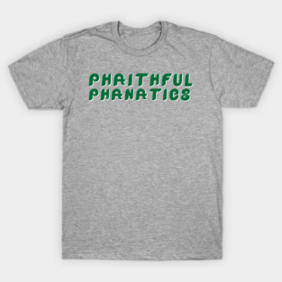 Phaithful Phanatics Green T-Shirt