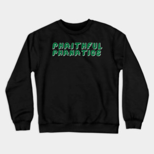 Phaithful Phanatics Green Crewneck Sweatshirt