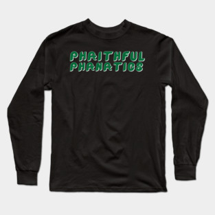 Phaithful Phanatics Green Long Sleeve T-Shirt