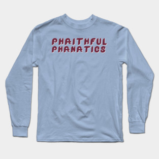 Phaithful Phanatics Maroon Long Sleeve T-Shirt