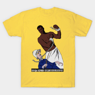 African Peoples Will Curb The Colonizers - Refinished, Anti Colonial, Soviet Propaganda T-Shirt