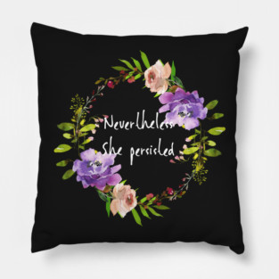 Cute Floral Resist - Nevertheless She Persisted Pillow