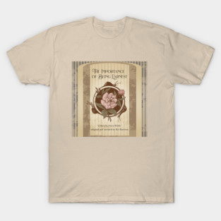 The Importance of Being Earnest, by Oscar Wilde T-Shirt