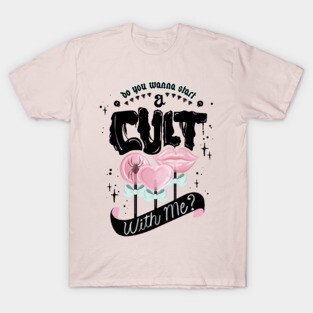 Do You Wanna Start a Cult With Me? T-Shirt