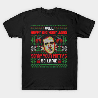 Happy Birthday Jesus Funny Ugly Sweater T-Shirt