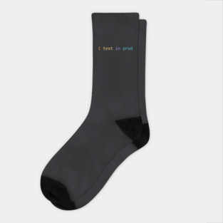 I test in prod Socks