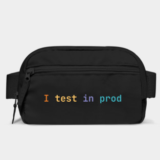I test in prod Bag
