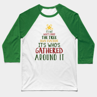 It's Not What's Under The Tree Baseball T-Shirt