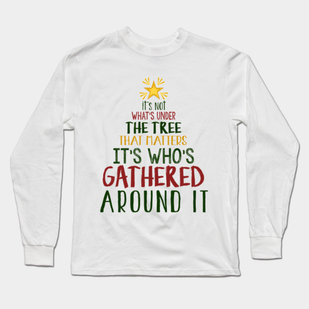 It's Not What's Under The Tree Long Sleeve T-Shirt by MCALTees