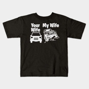 Jeep Driver My Wife Your Wife Kids T-Shirt