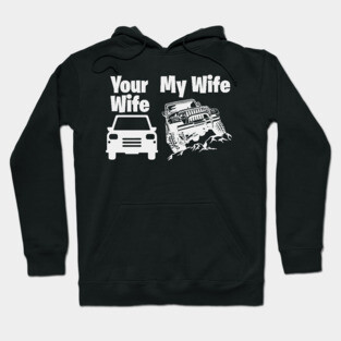 Jeep Driver My Wife Your Wife Hoodie