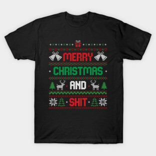 Merry Christmas and Shit Funny Ugly Sweater T-Shirt