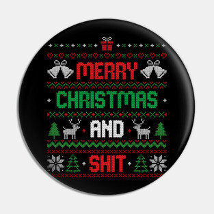Merry Christmas and Shit Funny Ugly Sweater Pin