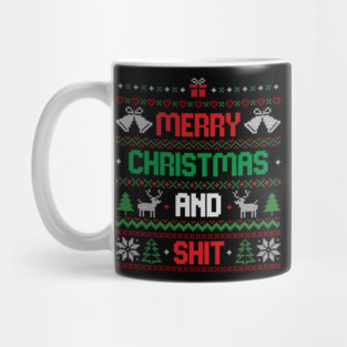 Merry Christmas and Shit Funny Ugly Sweater Mug
