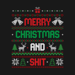 Merry Christmas and Shit Funny Ugly Sweater