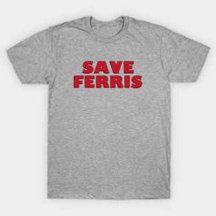 SAVE FERRIS - 80s Movie Style Logo T-Shirt