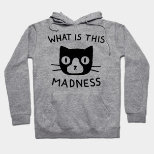 What is This Madness Hoodie