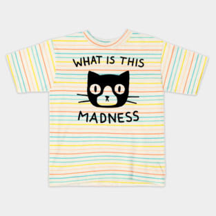 What is This Madness Kids T-Shirt