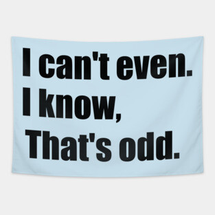 I Can't Even Tapestry