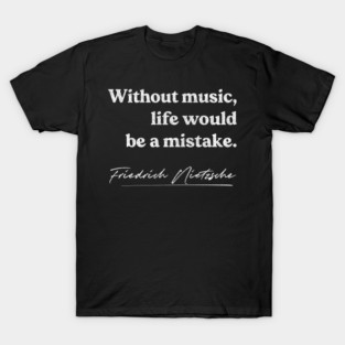 Friedrich Nietzsche / Classic Typography Quote T-Shirt