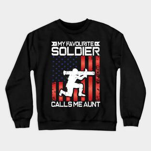 My Favorite Soldier Calls Me Aunt Proud Military Aunt Gift Crewneck Sweatshirt