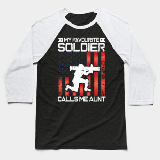 My Favorite Soldier Calls Me Aunt Proud Military Aunt Gift Baseball T-Shirt