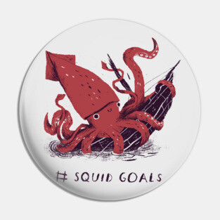 Squid Goals # Squad Goals T-shirt Pin