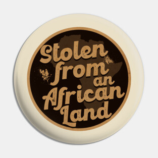 Stolen from Africa Pin