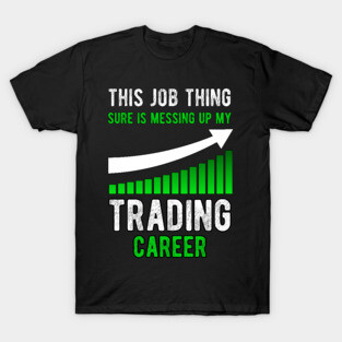 Funny stock trader stock market trading T-Shirt