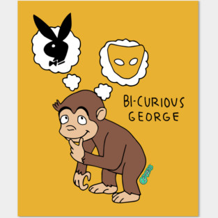 bicurious George Posters and Art