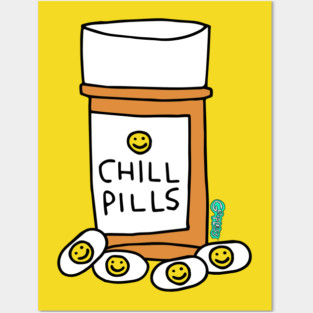 chill pills Posters and Art