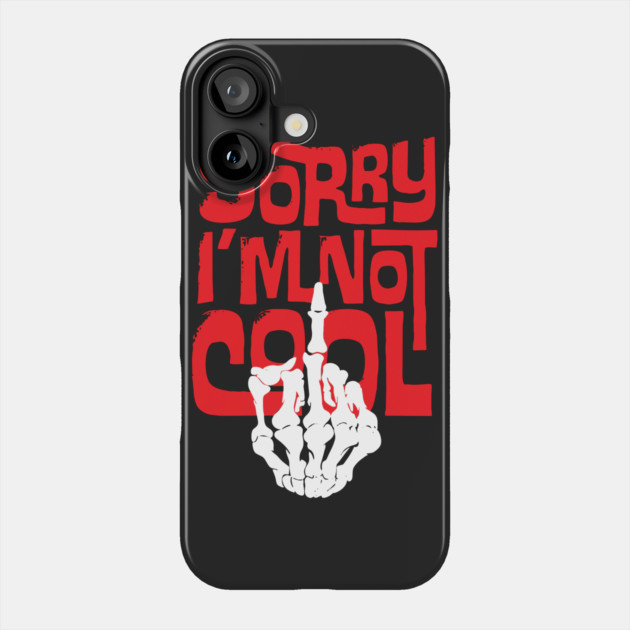 I'M NOT COOL Awesome Designs Phone Case TeePublic