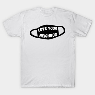 Love your neighbor mask T-Shirt