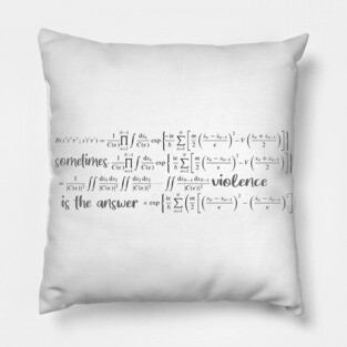 Sometimes Violence is The Answer Pillow