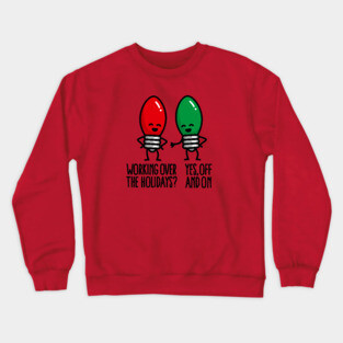 Funny Christmas lights pun Working over holidays Crewneck Sweatshirt