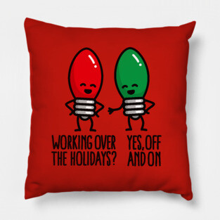 Funny Christmas lights pun Working over holidays Pillow