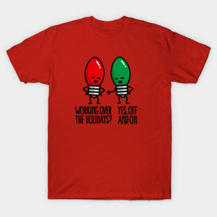 Funny Christmas lights pun Working over holidays T-Shirt