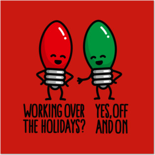 Funny Christmas lights pun Working over holidays Posters and Art