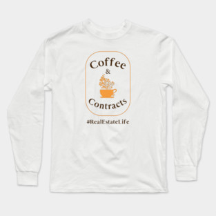 Coffee & Contracts - Real Estate Life Long Sleeve T-Shirt