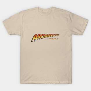 Honest Title - Archaeologist in Trouble T-Shirt