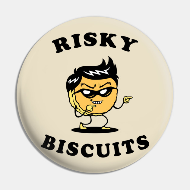 Risky Biscuits Pin by dumbshirts